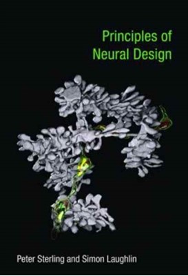 Picture of the front page of the book 'Principles of Neural Design' by Peter Sterling and Simon Laughlin.